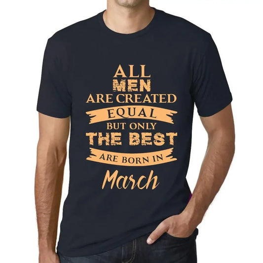 Men's Graphic T-Shirt All Men Are Created Equal But Only The Best Are Born In March Eco-Friendly Limited Edition Short Sleeve Tee-Shirt Vintage Birthday Gift Novelty