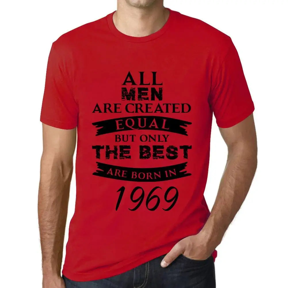 Men's Graphic T-Shirt All Men Are Created Equal but Only the Best Are Born in 1969 55th Birthday Anniversary 55 Year Old Gift 1969 Vintage Eco-Friendly Short Sleeve Novelty Tee