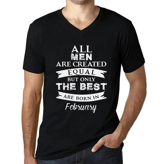 Men's Graphic T-Shirt V Neck All Men Are Created Equal But Only The Best Are Born In February Eco-Friendly Limited Edition Short Sleeve Tee-Shirt Vintage Birthday Gift Novelty