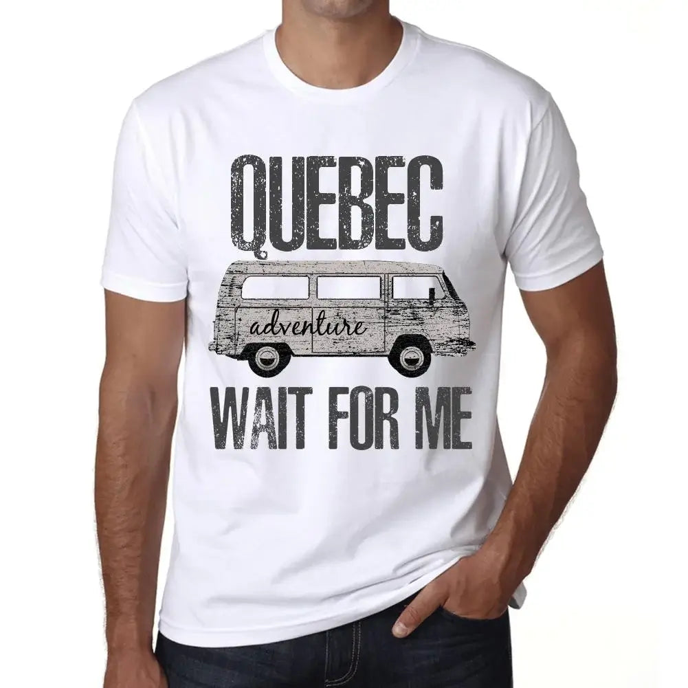 Men's Graphic T-Shirt Adventure Wait For Me In Quebec Eco-Friendly Limited Edition Short Sleeve Tee-Shirt Vintage Birthday Gift Novelty