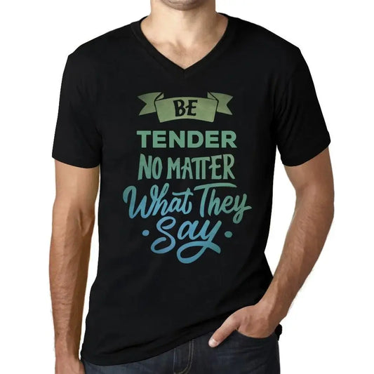 Men's Graphic T-Shirt V Neck Be Tender No Matter What They Say Eco-Friendly Limited Edition Short Sleeve Tee-Shirt Vintage Birthday Gift Novelty
