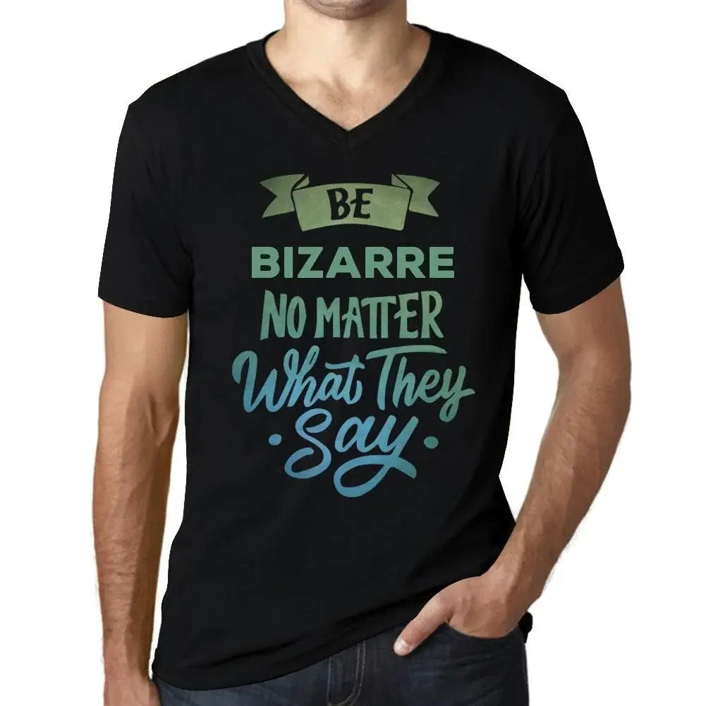 Men's Graphic T-Shirt V Neck Be Bizarre No Matter What They Say Eco-Friendly Limited Edition Short Sleeve Tee-Shirt Vintage Birthday Gift Novelty