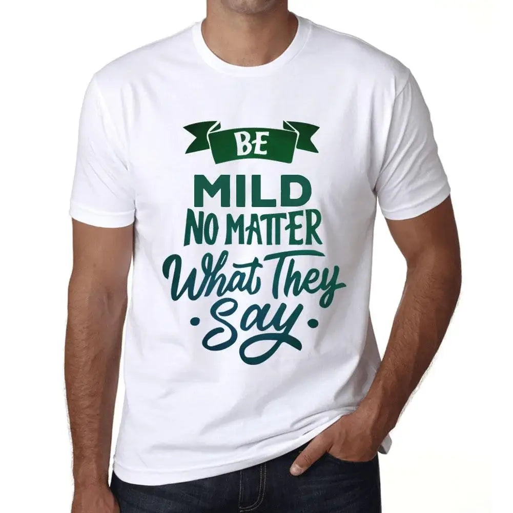 Men's Graphic T-Shirt Be Mild No Matter What They Say Eco-Friendly Limited Edition Short Sleeve Tee-Shirt Vintage Birthday Gift Novelty