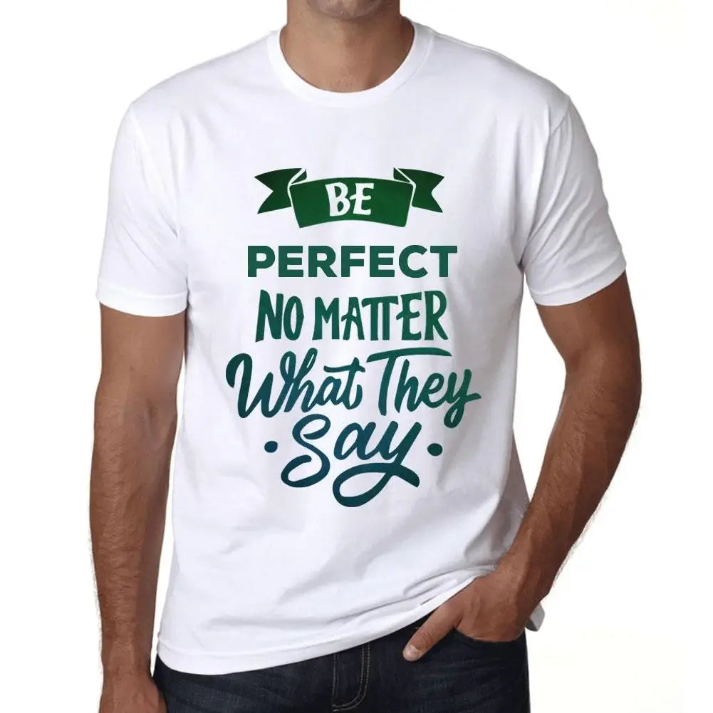 Men's Graphic T-Shirt Be Perfect No Matter What They Say Eco-Friendly Limited Edition Short Sleeve Tee-Shirt Vintage Birthday Gift Novelty