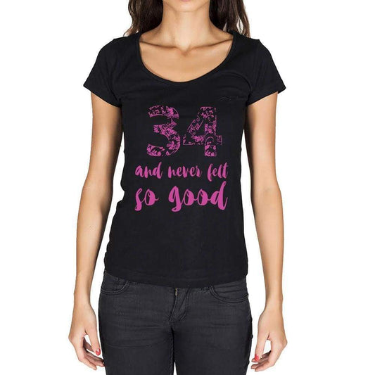 34 And Never Felt So Good, Black, Women's Short Sleeve Round Neck T-shirt, Birthday Gift 00373 - Ultrabasic