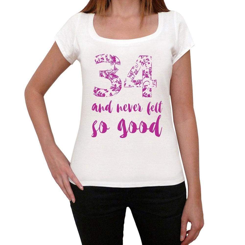 34 And Never Felt So Good, White, Women's Short Sleeve Round Neck T-shirt, Gift T-shirt 00372 - Ultrabasic