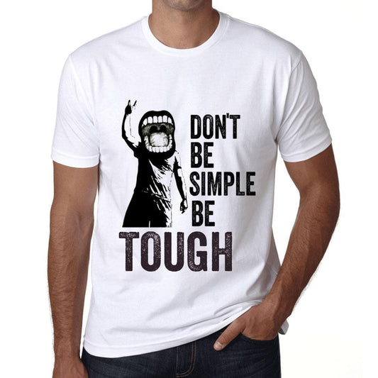 Men&rsquo;s Graphic T-Shirt Don't Be Simple Be TOUGH White - Ultrabasic