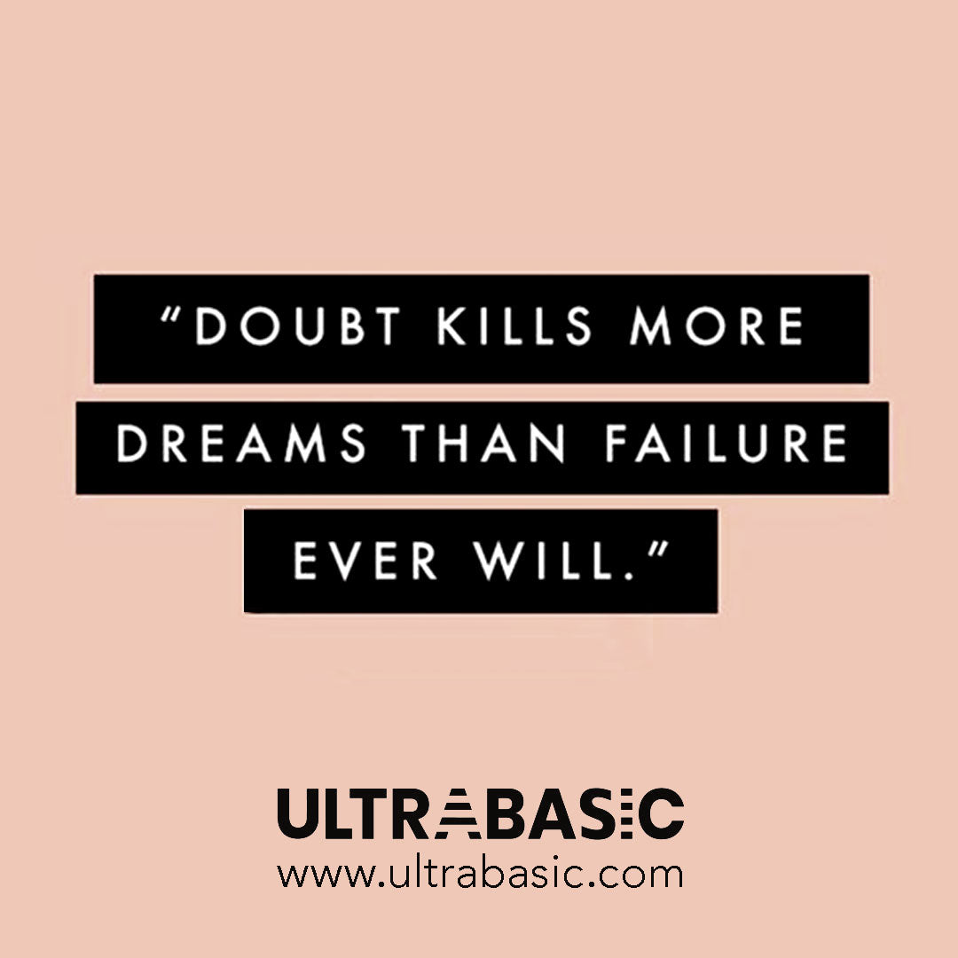 Doubt kills more dreams than failure ever will