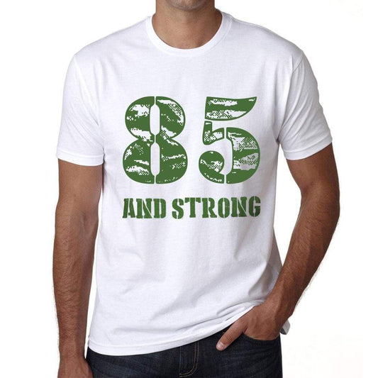 85 And Strong Men's T-shirt White Birthday Gift 00474 - Ultrabasic