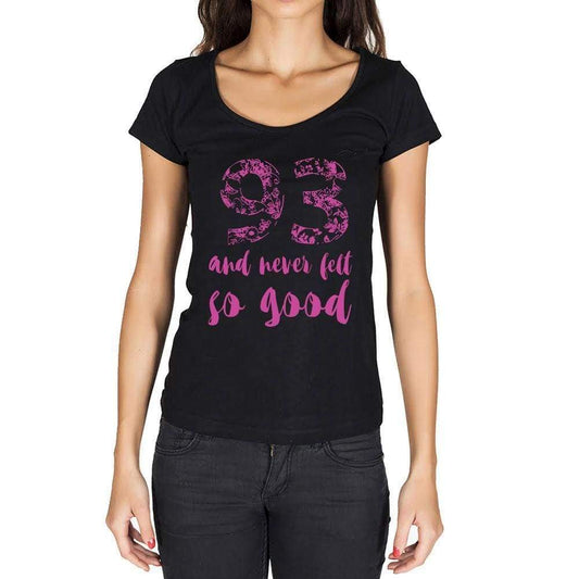 93 And Never Felt So Good, Black, Women's Short Sleeve Round Neck T-shirt, Birthday Gift 00373 - Ultrabasic