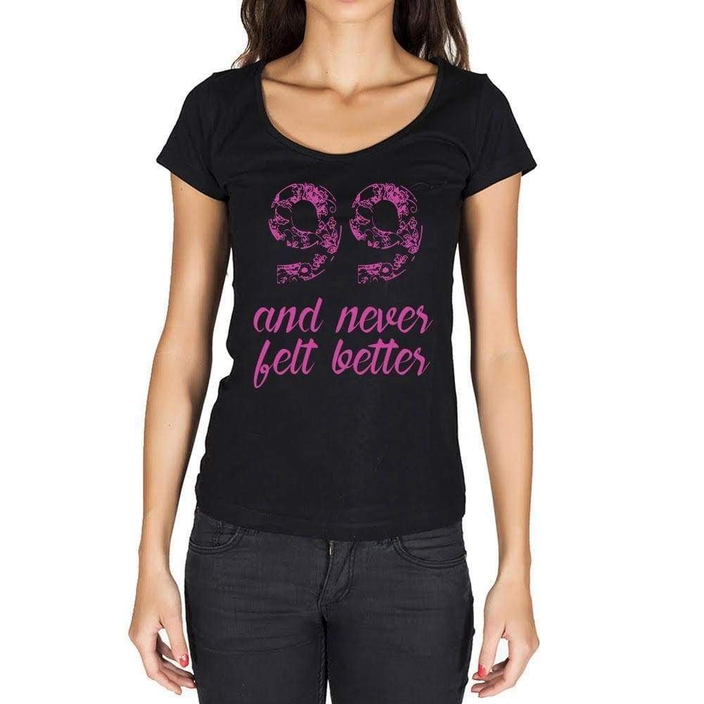 99 And Never Felt Better Womens T-Shirt Black Birthday Gift 00408 - Black / Xs - Casual