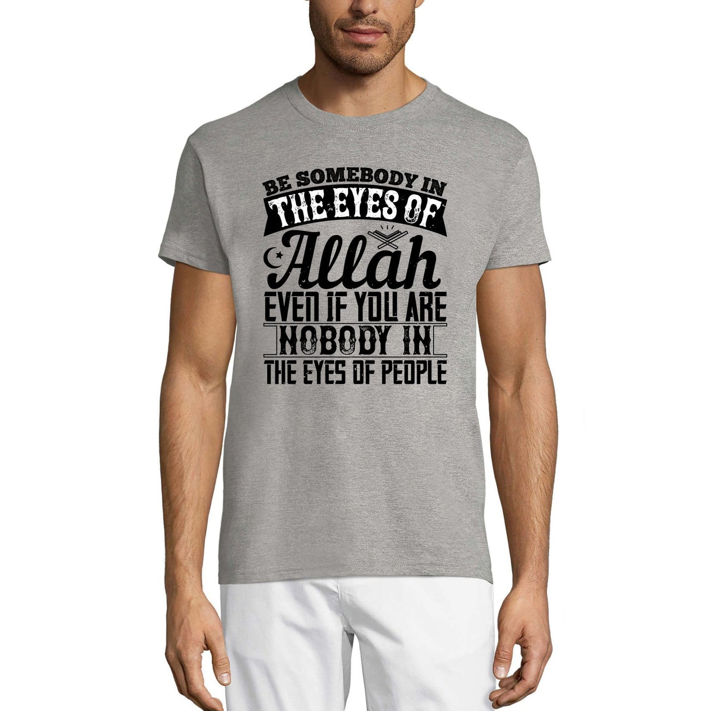 ULTRABASIC Men's T-Shirt Be Somebody in the Eyes of Allah - Muslim Tee Shirt