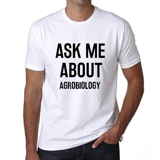 Ask Me About Agrobiology White Mens Short Sleeve Round Neck T-Shirt 00277 - White / S - Casual