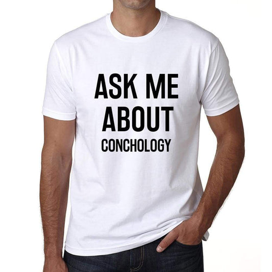 Ask Me About Conchology White Mens Short Sleeve Round Neck T-Shirt 00277 - White / S - Casual