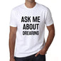 Ask Me About Drearing White Mens Short Sleeve Round Neck T-Shirt 00277 - White / S - Casual