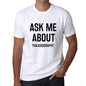 Ask Me About Thalassography White Mens Short Sleeve Round Neck T-Shirt 00277 - White / S - Casual
