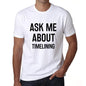 Ask Me About Timelining White Mens Short Sleeve Round Neck T-Shirt 00277 - White / S - Casual