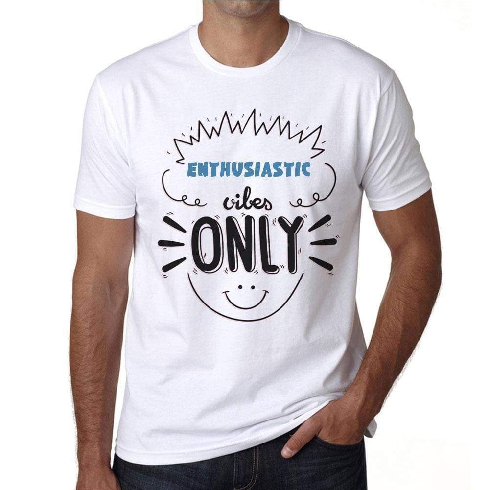 Enthusiastic Vibes Only White Mens Short Sleeve Round Neck T-Shirt Gift T-Shirt 00296 - White / S - Casual