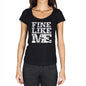 Fine Like Me Black Womens Short Sleeve Round Neck T-Shirt 00054 - Black / Xs - Casual