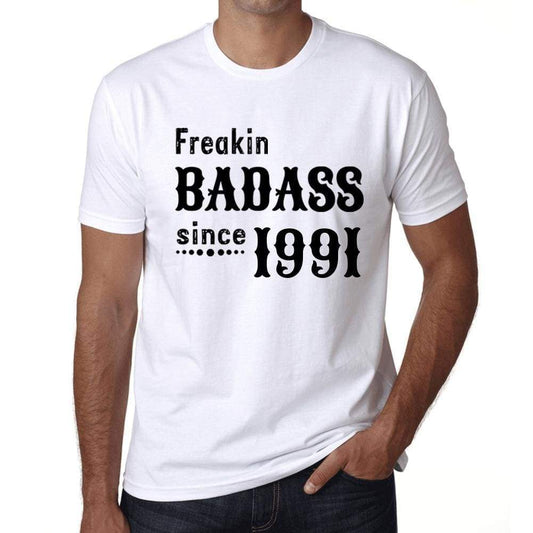 Freakin Badass Since 1991 Mens T-Shirt White Birthday Gift 00392 - White / Xs - Casual