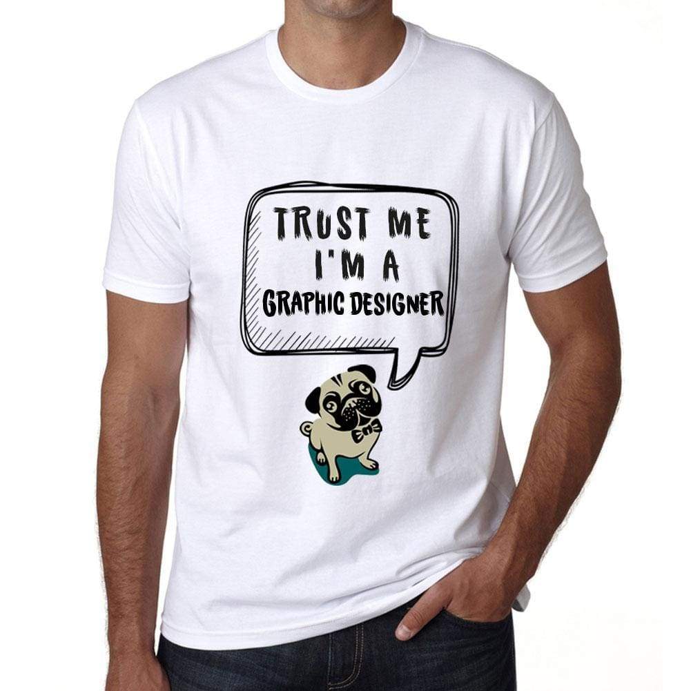 Graphic Designer Trust Me Im A Graphic Designer Mens T Shirt White Birthday Gift 00527 - White / Xs - Casual