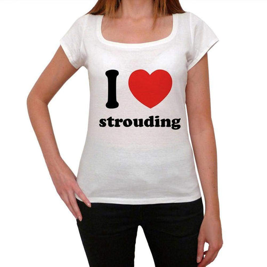I Love Strouding Womens Short Sleeve Round Neck T-Shirt 00037 - Casual