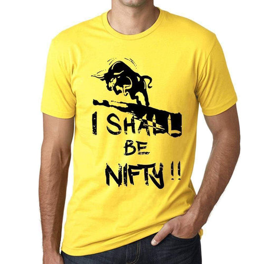 I Shall Be Nifty Mens T-Shirt Yellow Birthday Gift 00379 - Yellow / Xs - Casual