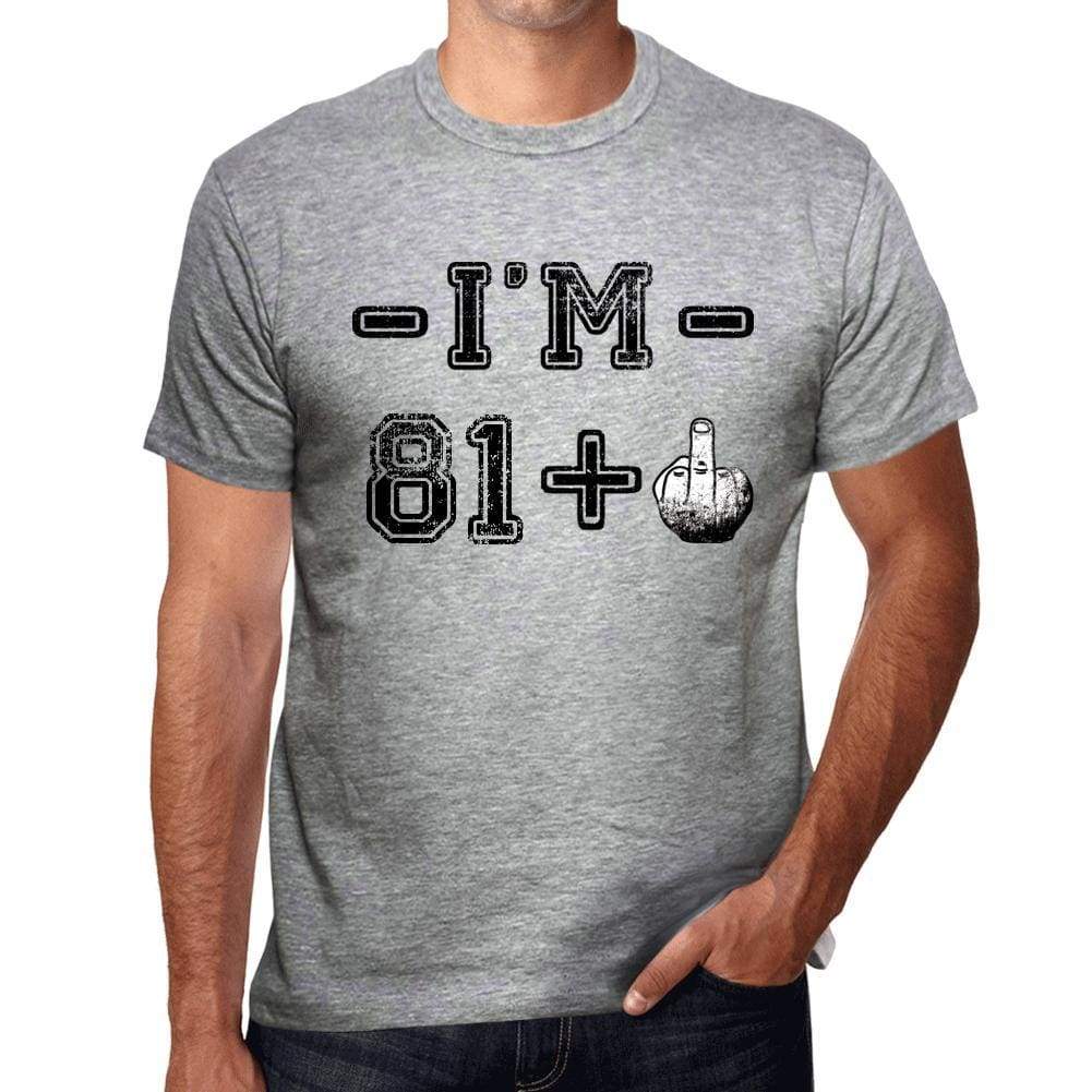 Im 81 Plus Mens T-Shirt Grey Birthday Gift 00445 - Grey / S - Casual