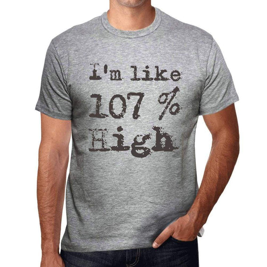 Im Like 100% High Grey Mens Short Sleeve Round Neck T-Shirt Gift T-Shirt 00326 - Grey / S - Casual
