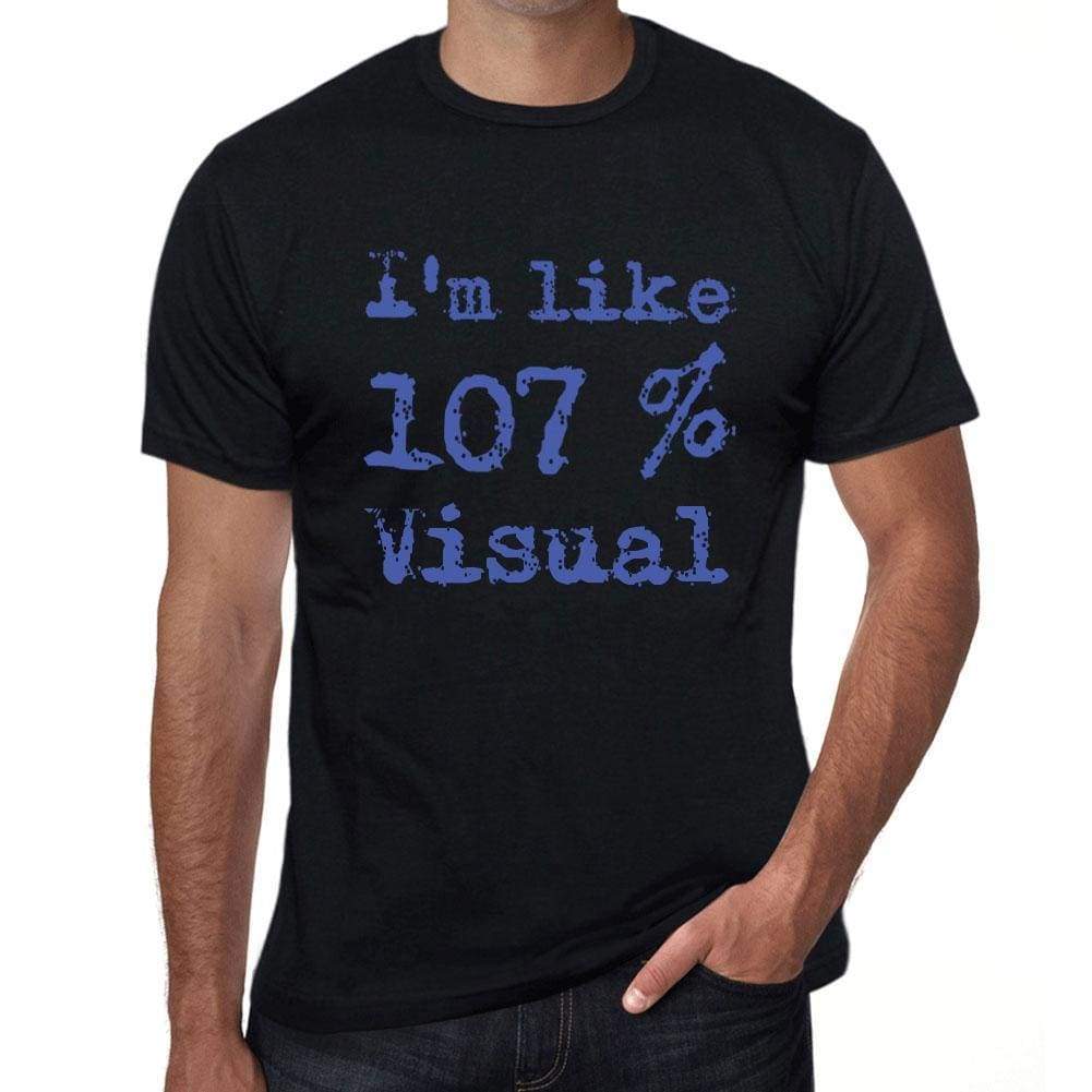 Im Like 100% Visual Black Mens Short Sleeve Round Neck T-Shirt Gift T-Shirt 00325 - Black / S - Casual