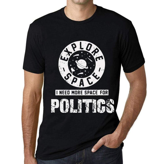 Mens Vintage Tee Shirt Graphic T Shirt I Need More Space For Politics Deep Black White Text - Deep Black / Xs / Cotton - T-Shirt