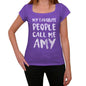 My Favorite People Call Me Amy Womens T-Shirt Purple Birthday Gift 00381 - Purple / Xs - Casual