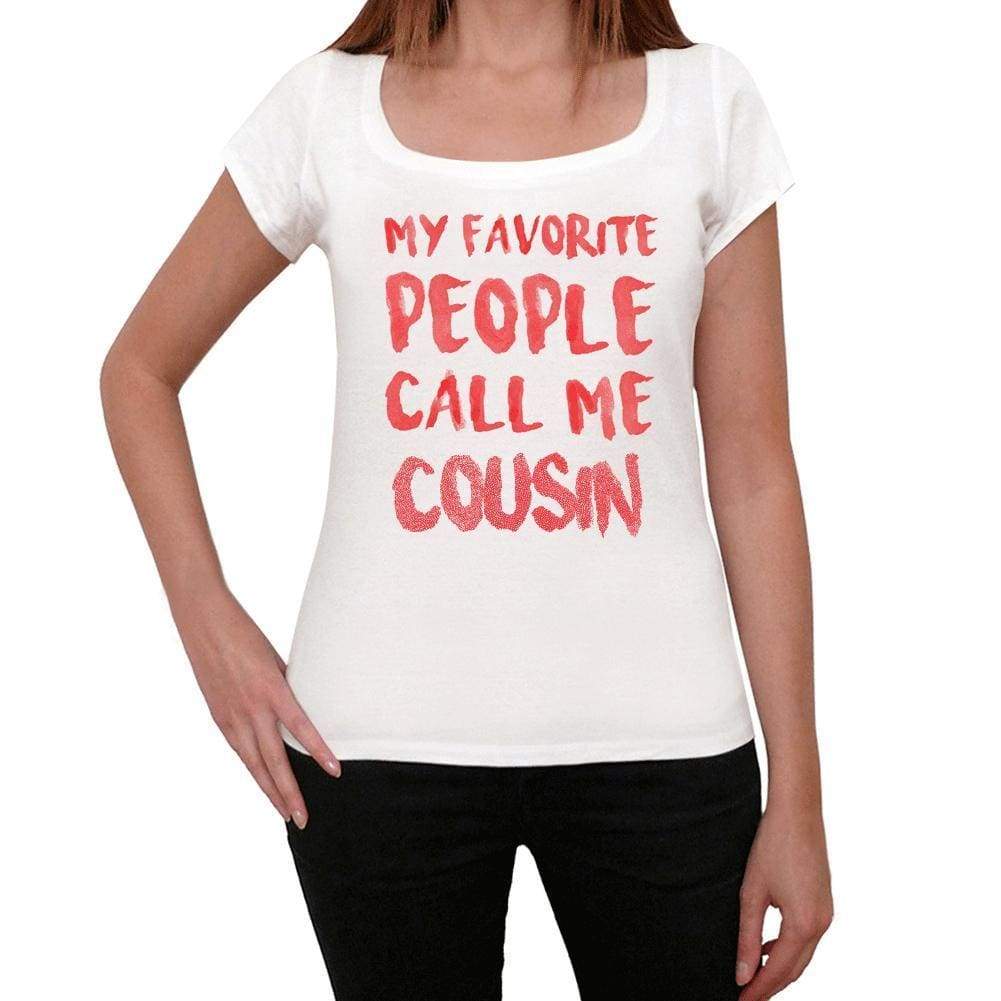 My Favorite People Call Me Cousin White Womens Short Sleeve Round Neck T-Shirt Gift T-Shirt 00364 - White / Xs - Casual