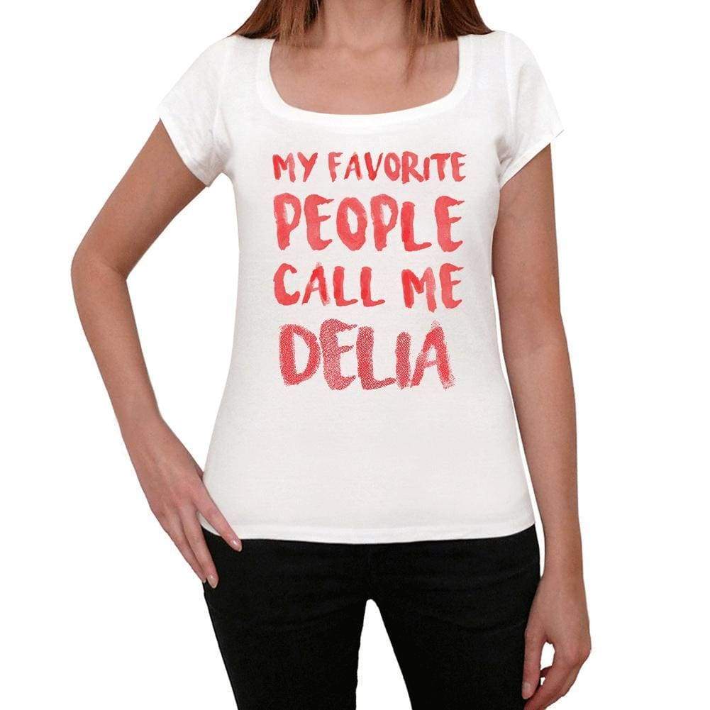 My Favorite People Call Me Delia White Womens Short Sleeve Round Neck T-Shirt Gift T-Shirt 00364 - White / Xs - Casual