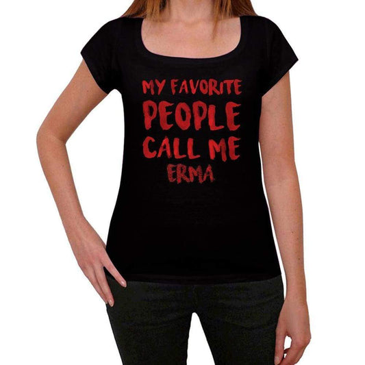 My Favorite People Call Me Erma Black Womens Short Sleeve Round Neck T-Shirt Gift T-Shirt 00371 - Black / Xs - Casual