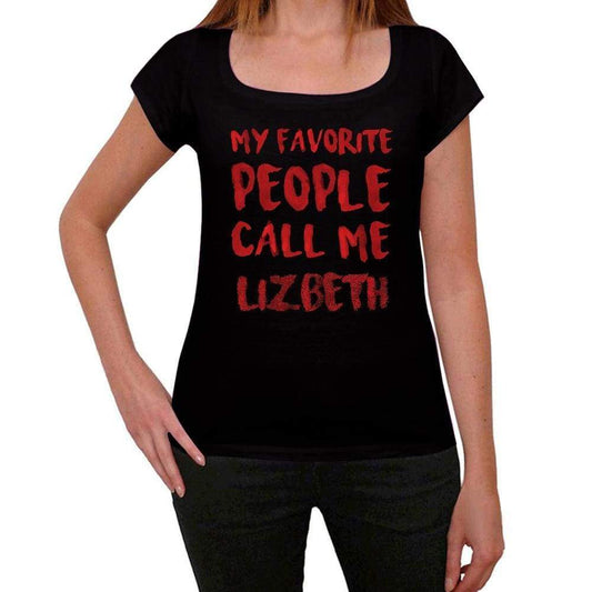 My Favorite People Call Me Lizbeth Black Womens Short Sleeve Round Neck T-Shirt Gift T-Shirt 00371 - Black / Xs - Casual