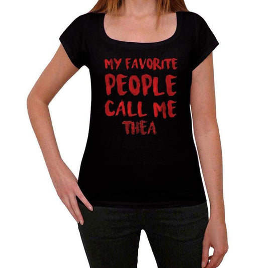 My Favorite People Call Me Thea Black Womens Short Sleeve Round Neck T-Shirt Gift T-Shirt 00371 - Black / Xs - Casual