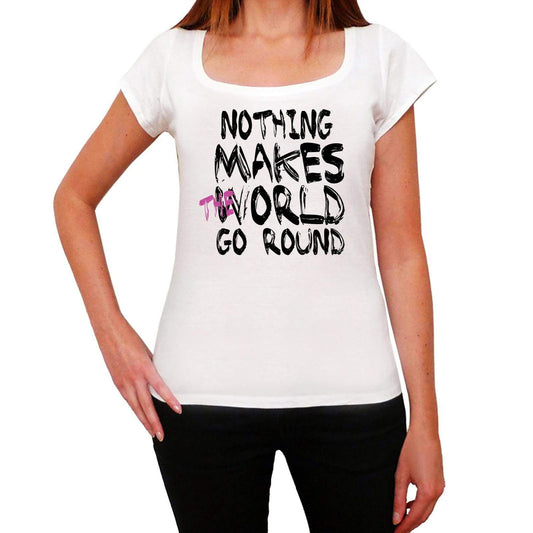 Nothing World Goes Round Womens Short Sleeve Round White T-Shirt 00083 - White / Xs - Casual