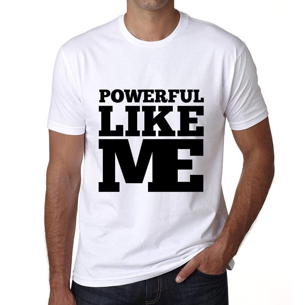 Powerful Like Me White Mens Short Sleeve Round Neck T-Shirt 00051 - White / S - Casual