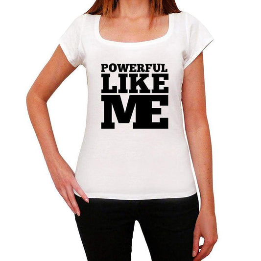 Powerful Like Me White Womens Short Sleeve Round Neck T-Shirt - White / Xs - Casual