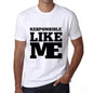 Responsible Like Me White Mens Short Sleeve Round Neck T-Shirt 00051 - White / S - Casual