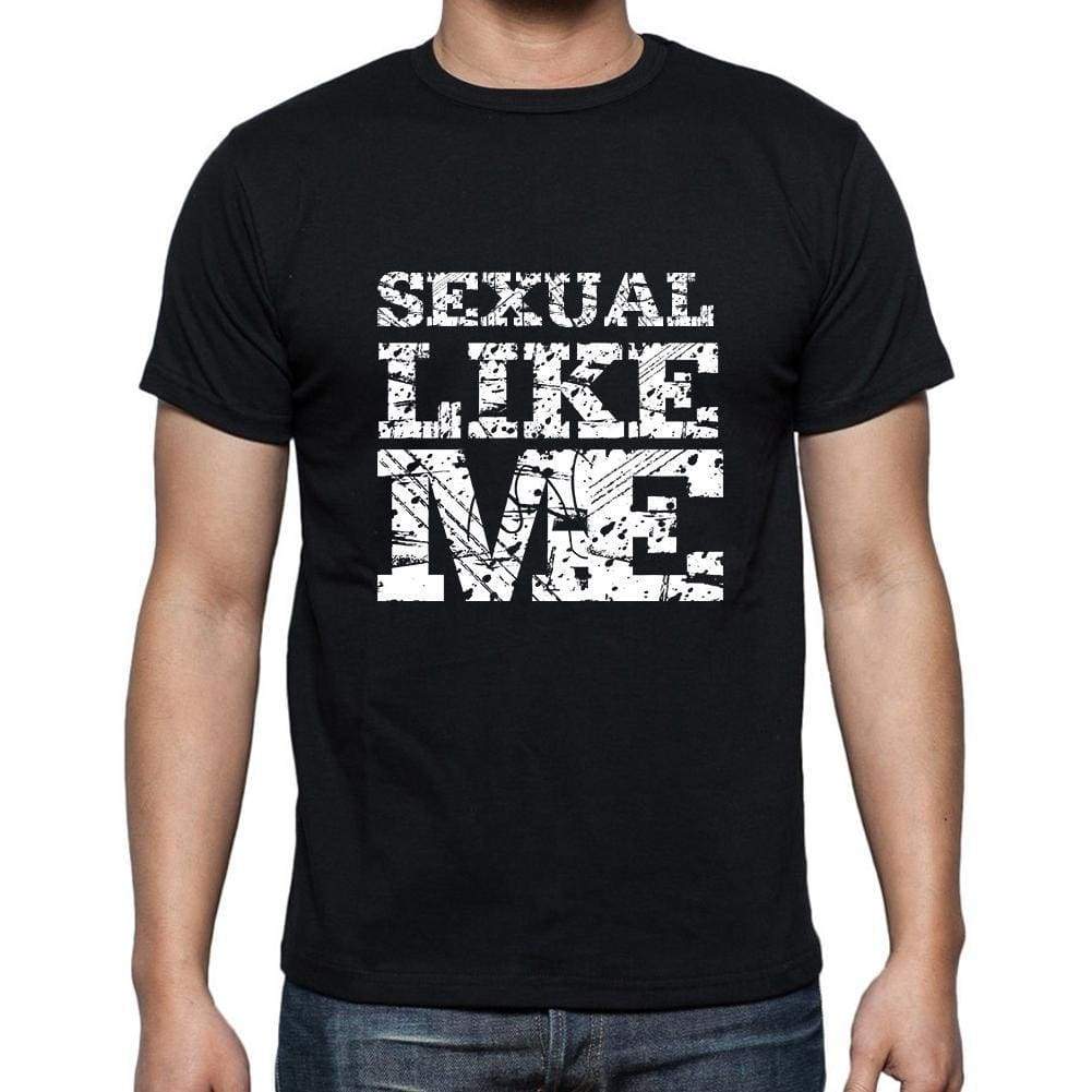 Sexual Like Me Black Mens Short Sleeve Round Neck T-Shirt 00055 - Black / S - Casual