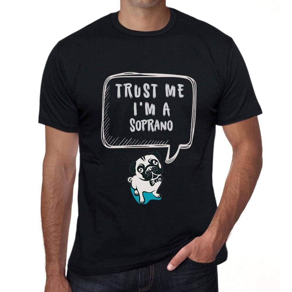 Soprano Trust Me Im A Soprano Mens T Shirt Black Birthday Gift 00528 - Black / Xs - Casual