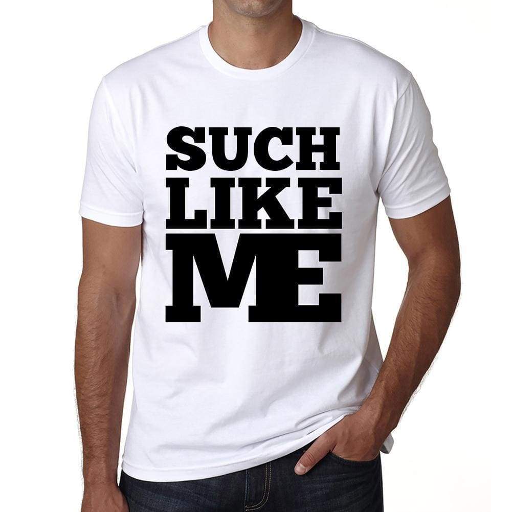 Such Like Me White Mens Short Sleeve Round Neck T-Shirt 00051 - White / S - Casual