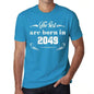 The Best Are Born In 2049 Mens T-Shirt Blue Birthday Gift 00399 - Blue / Xs - Casual