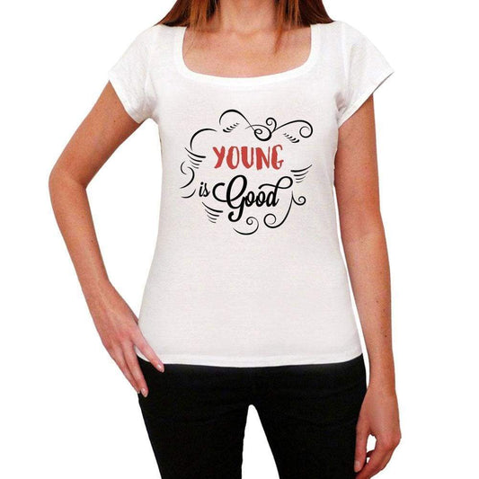 Young Is Good Womens T-Shirt White Birthday Gift 00486 - White / Xs - Casual